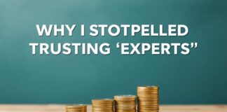 Why I Stopped Trusting ‘Experts’ and Started Managing My Own Money Why I Stopped Trusting 'Experts' and Began Managing My Own Finances